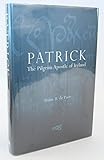 Patrick, the Pilgrim Apostle of Ireland: St. Patrick's Confession & Epistola (English, Latin and Latin Edition)