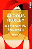 Nach vielen Sommern: Roman - Aldous Huxley Übersetzer: Herberth E. Herlitschka 