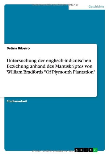 Untersuchung der englisch-indianischen Beziehung anhand des Manuskriptes von William Bradfords Of Plymouth Plantation