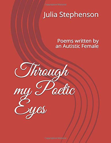 Through my Poetic Eyes: Poems written by an Autistic Female