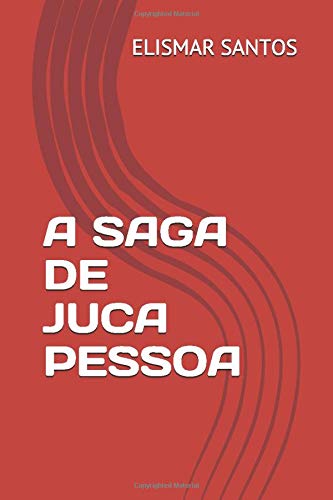 A SAGA DE JUCA PESSOA