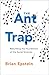The Ant Trap: Rebuilding the Foundations of the Social Sciences (Oxford Studies in the Philosophy of Science)