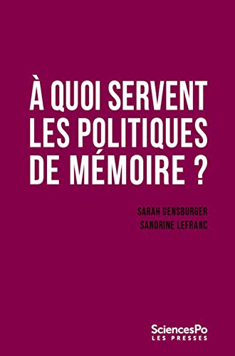 À Quoi Servent Les Politiques De Mémoire ?