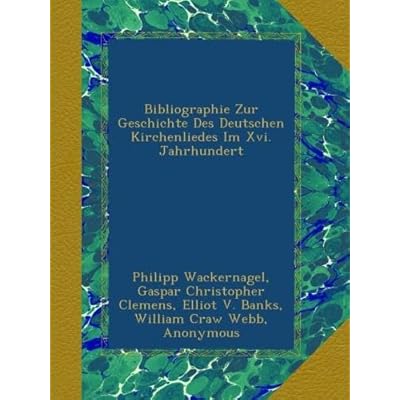 Bibliographie Zur Geschichte Des Deutschen Kirchenliedes Im Xvi. Jahrhundert