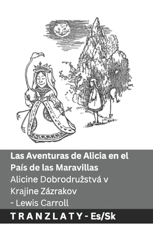Las Aventuras de Alicia en el País de las Maravillas / Alicine Dobrodruzstvá v Krajine Zázrakov: Tranzlaty Español Slovenčina (Español Slovenčina) (Slovak Edition)