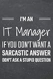 I'm an IT Manager If You Dont Want a Sarcastic Answer: IT Manager Dot Grid Notebook, Planner or Journal - 110 Dotted Pages - Office Equipment, ... Manager Gift Idea for Christmas or Birthday