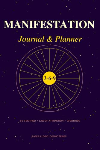 The Manifestation Journal: 3-6-9 Method & Law of Attraction Log: Reality Architect Protocol with Daily Vibrational Tuning, Quantum Evidence Tracking, ... Action Planner (Paper & Logic Cosmic Series)
