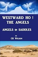 Westward Ho ! The Angels: Angels in Saddles 169930355X Book Cover