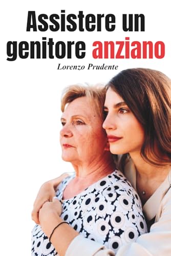 Come assistere un genitore anziano senza esaurirti, guida completa per caregiver.