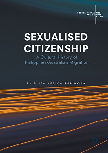Sexualised Citizenship: A Cultural History of Philippines-Australian Migration (Gender, Sexualities and Culture in Asia) (English Edition)