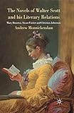 The Novels of Walter Scott and his Literary Relations: Mary Brunton, Susan Ferrier and Christian Johnstone