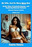 My Wife And So Many More Men: Erotic Tales of Cuckold Cleanup and Exploring Bisexual Horizons (Bisexual Cleanup Cuckolds Book 8)