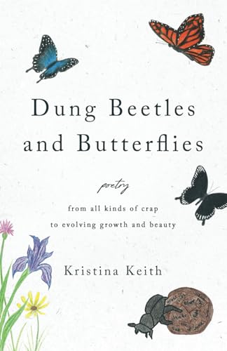 Dung Beetles and Butterflies: Poetry from all kinds of crap to evolving growth and beauty