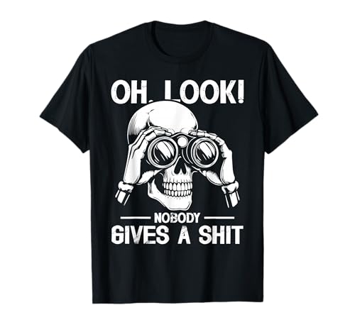 Oh Look Nobody Gives a Shit Funny Sarcasm Meme T-Shirt