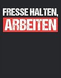 Notizbuch: für jeden Zimmerer und Zimmermann ♦ über 100 Seiten Dot Grid Punkteraster für alle Notizen, Tricks oder Skizzen ♦ A4+ Jounal Format ♦ Motiv: Fresse halten, arbeiten