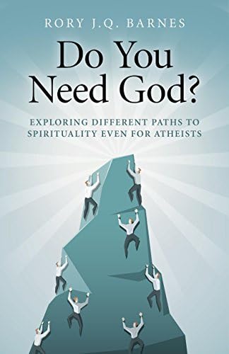 Do You Need God? - Exploring different paths to spirituality even for atheists by Rory J.Q. Barnes (2014-10-31) Paperback