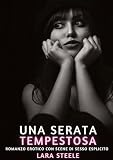 Una Serata Tempestosa: Romanzo Erotico con Scene di Sesso Esplicito