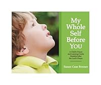 My Whole Self Before You: A Child's Prayer and Learning Guide Modeled After the Lord's Paryer 0985271205 Book Cover