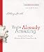 You're Already Amazing LifeGrowth Guide: Embracing Who You Are, Becoming All God Created You to Be