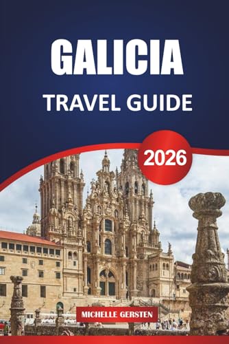 GALICIA TRAVEL GUIDE 2026: Seafood Trails, Misty Mountains, Ancient Villages, and Local Wisdom from Spain’s Northwest Corner