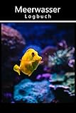  Meerwasser Logbuch: Tagebuch zum eintragen der wichtigsten Werte. Für Aquarianer. Riffaquaristik