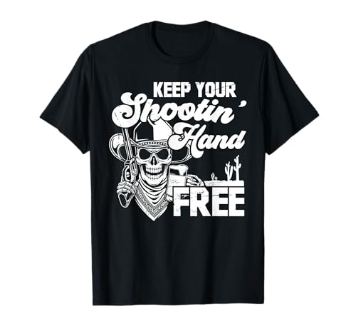 Keep Your Shooting Hand Free Funny Saying Camiseta