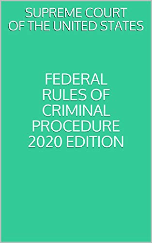 FEDERAL RULES OF CRIMINAL PROCEDURE 2020 EDITION (English Edition)