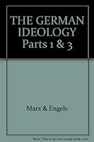 THE GERMAN IDEOLOGY Parts 1 & 3 B0018U3SBO Book Cover