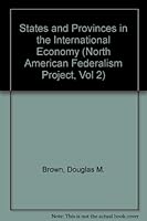 States and Provinces in the International Economy (North American Federalism Project, Vol 2) 0877723354 Book Cover