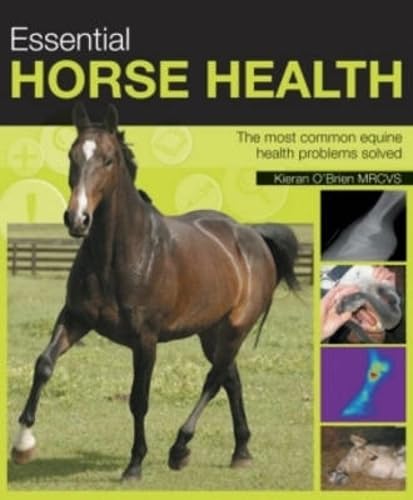 Essential Horse Health: A Practical In-Depth Guide to the Most Common ...