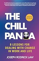 The Chill Panda: Dealing with Change in Work and Life: 8 lessons for overcoming fear, stress, and insecurity during unexpected times 9887482706 Book Cover