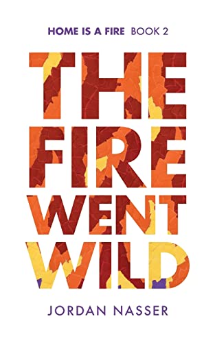 The Fire Went Wild (Home is a Fire Book 2)