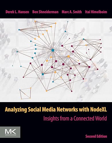 Analyzing Social Media Networks with NodeXL: Insights from a Connected World
