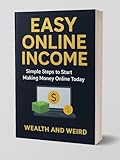 Easy Online Income: Your Beginner’s Guide to Making Money Online Fast: The Ultimate Beginner’s Guide to Making Money Online Fast and Smart (Easy Online Income Series Book 1) (English Edition)