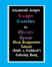 D. McDonald Designs Cakes, Castles, & Outer Space Black Backgrounds Edition Adults & Children's Coloring Book