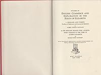 Studies in English Commerce and Exploration in The Reign of Elizabeth I: England and Turkey: The Rise of Diplomatic and Commecial Relations; II: The English Search for A North West Passage in The Time B00BT8XDHE Book Cover