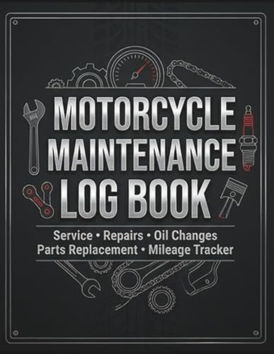 Motorcycle Maintenance Log Book: Motorcycle Service and Repair Tracker | Oil Change, Mileage, Parts Replacement & Inspection Record for Riders and Mechanics