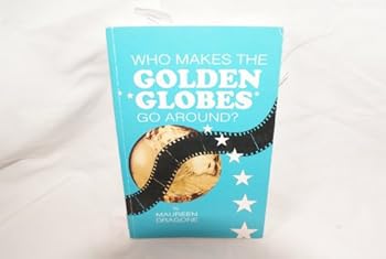 Hardcover Who Makes the Golden Globes Go Around? Book