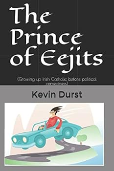 Paperback The Prince of Eejits: (Growing up Irish Catholic before political correctness) Book