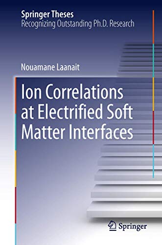 Ion Correlations at Electrified Soft Matter Interfaces (Springer Theses) view 2