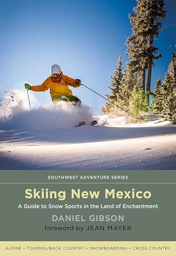 Skiing New Mexico: A Guide to Snow Sports in the Land of Enchantment (Southwest Adventure Series)