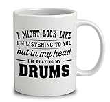 I Might Look Like I'm Listening To You But In My Head I'm Playing My Drums Coffee Mug 11oz Tea Cups