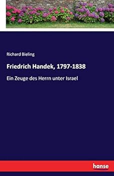 Paperback Friedrich Handek, 1797-1838: Ein Zeuge des Herrn unter Israel [German] Book