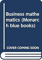 Business mathematics (Monarch blue books) B0007EDPK6 Book Cover