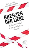 Grenzen der Liebe: Nähe und Freiheit in Partnerschaft und Familie