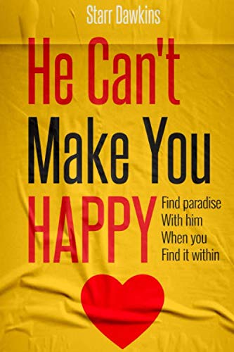 He Can't Make You Happy: Find paradise with him when you find it within
