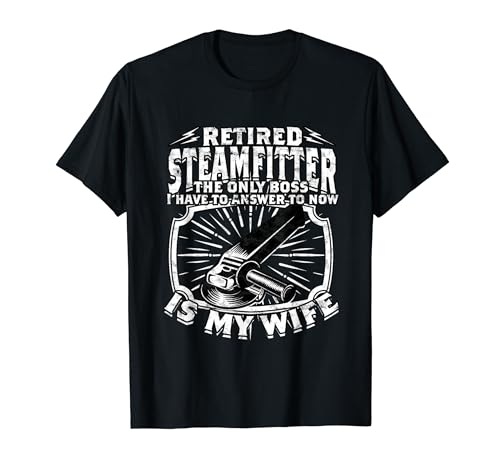 SteamFitter Steamfitter Technicien à la retraite Steamfitter retraité T-Shirt