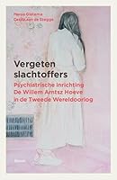 Vergeten slachtoffers - Psychiatrische inrichting De Willem Arntsz Hoeve in De Tweede Wereldoorlog 9089539468 Book Cover