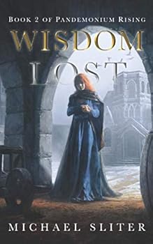 Wisdom Lost - Book #2 of the Pandemonium Rising