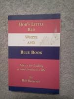 Bob's little red, white and blue book: Advice for leading a semi-productive life 0967981735 Book Cover